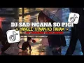 Download Lagu DJ SAD! KANE NGANA SO PIGI X YANGLE X NAN KO PAHAM X SA CEMBURU DENG NGANA OLD KANE VIRAL TIKTOK 