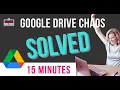 Google Drive CHAOS SOLVED AD Organization in 15 Minutes