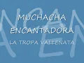 MUCHACHA ENCANTADORA " Vallenatos de la Cumbia"