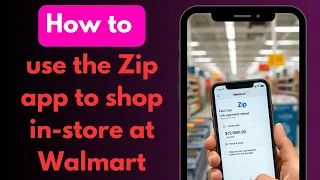 How to use the Zip app to shop in-store at Walmart