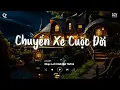 Download Lagu Thế Là Anh Bỏ Lỡ Chuyến Xe Cuộc Đời Lofi - Chuyến Xe Cuộc Đời Lofi | Nhạc Lofi Chill Buồn Nhẹ Nhàng