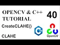 OPENCV C TUTORIALS - 40 CLAHE Contrast Limited Adaptive Histogram Equalization