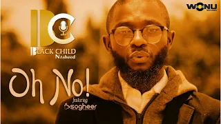 oh no blackchild nasheed feat sogheer acapella nasheed new vocals sogheer