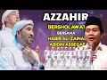 Lagu AZZAHIR BERSHOLAWAT BERSAMA KH ANWAR ZAHID \u0026 HABIB ALI ZAINAL ABIDIN ASSEGAF \u0026 MAJELIS AZZAHIR 19/12