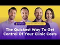 The Quickest Way To Get Control Of Your Clinic Costs GYC Podcast 377
