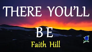 Download THERE YOU'LL BE  -  FAITH HILL lyrics (HD) MP3