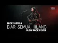 Lagu Biar Semua Hilang - Nicky Astria | Slow Rock Cover By Metal Melodis Vibes