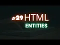 HTML Entities Tutorial for beginners Lecture 29