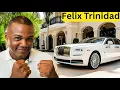 Felix Trinidad s Lifestyle 2025 Net Worth Supercar Collection Wife 4 Kids Luxury Mansion