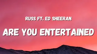 Russ Ft Ed Sheeran Are You Entertained Lyrics 