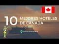 Los 10 mejores hoteles de Canada en 2017 segun TripAdvisor
