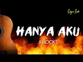 Hanya Aku -  J ROCKS