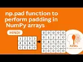 NumPy Lec 42 - np pad function to perform padding in NumPy arrays and the concept of padding