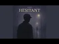 Download Lagu HESITANT