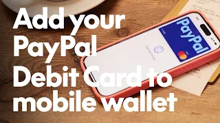How to add your PayPal Debit Card to mobile wallet