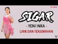 Download Lagu Yeni Inka - Sigar (Lirik dan Terjemahan)