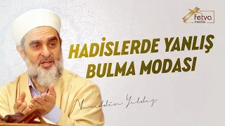 Hadislerde Yanlış Bulma Modası
