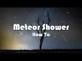 How To Photograph And Edit Meteor Showers