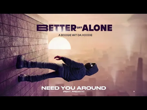 Download MP3 A Boogie Wit da Hoodie - Need You Around (feat. Fridayy) [Official Audio]