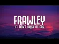If I Don't Laugh, I'll Cry - Frawley
