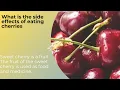What is the side effects of eating cherries