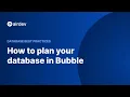 How to plan your database in Bubble Database Best Practices