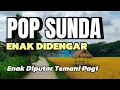 Download Lagu LAGU POP SUNDA LAWAS ENAK DIDENGAR DI PAGI HARI | POP SUNDA NOSTALGIA