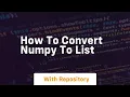 how to convert numpy to list