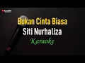 Download Lagu Siti Nurhaliza - Bukan Cinta Biasa (Karaoke)