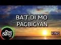 Download Lagu [MAGICSING Karaoke] KING_BA'T DI MO PAGBIGYAN karaoke | Tagalog