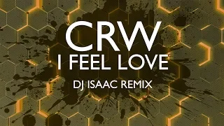 Download CRW - I Feel Love (DJ Isaac Remix) MP3
