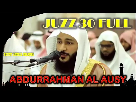 Download MP3 AL QUR'AN JUZ 30 FULL - SYEIKH ABDURRAHMAN AL AUSY