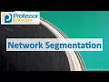 Network Segmentation - CompTIA Network N10-007