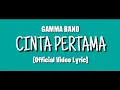 Lagu CINTA PERTAMA - GAMMA BAND [OFFICIAL VIDEO LYRIC] #GAMMABAND #LYRICOFFICIAL #CINTAPERTAMA