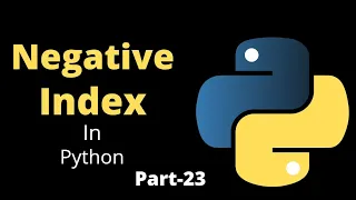 Negative Index in List Part-23 Python Tutorial For Beginners