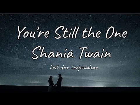 Download MP3 You're still the One - Shania Twain | lirik dan terjemahan