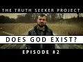 Does God Exist The Truth Seeker Project Episode