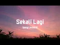 Download Lagu Ipang Lazuardi - Sekali Lagi (Lyrics)