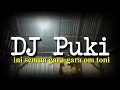 Download Lagu DJ PUKI TERBARU | INI SEMUA GARA-GARA OM TONI 🤪