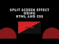 Split Screen Effect Using HTML And CSS with Source Code Tutorial Intellect Harsh