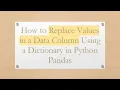 How to Replace Values in a Data Column Using a Dictionary in Python Pandas