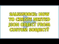 Salesforce How to create nested JSON object from custom sObject 2 Solutions
