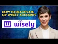 How to deactivate my wisely account