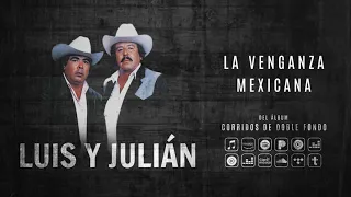 Luis y Julian - La Venganza Mexicana