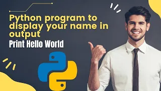 Python Program To Display Your Name In Output Print Hello World Python Program Explanation
