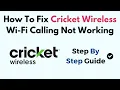 How To Fix Cricket Wireless Wi-Fi Calling Not Working