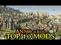 Anno 1800 TOP 10 MODS - Must Have For The Ultimate Anno Experience Strategy 2022 English