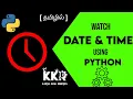 Watch Date and Time Using Python in Tamil Python Programming KKR