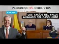 Lagu Los vacíos del fallo amañado a favor de Álvaro Uribe | Periodismo Sin Corrección - Alfredo Serrano