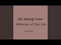 Lagu Jin Sheng Yuan Affinities of This Life